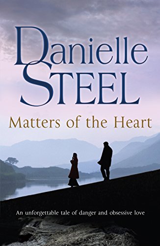 Matters of the Heart: An unforgettable story of danger and obsessive love from bestselling author Danielle Steel von Penguin